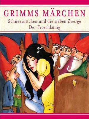 cover image of Grimms Märchen, Schneewittchen und die sieben Zwerge/ Der Froschkönig